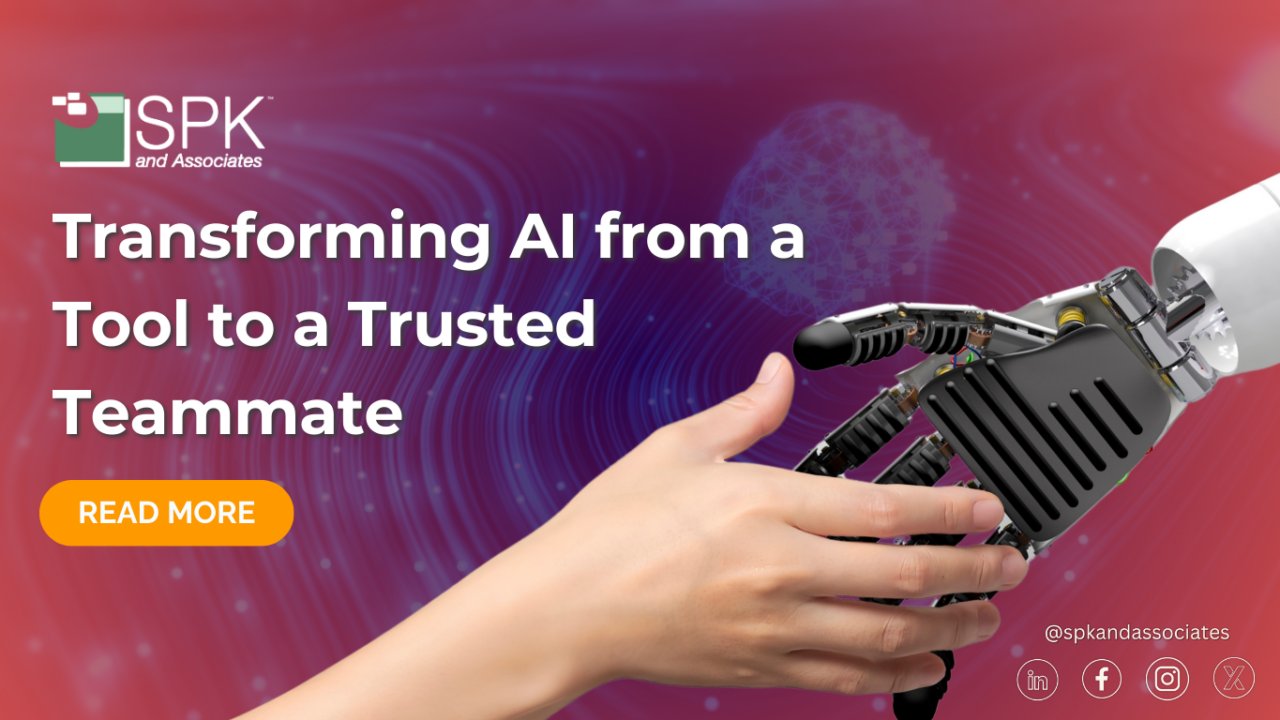 Transforming AI from a Tool to a Trusted Teammate - SPK and Associates