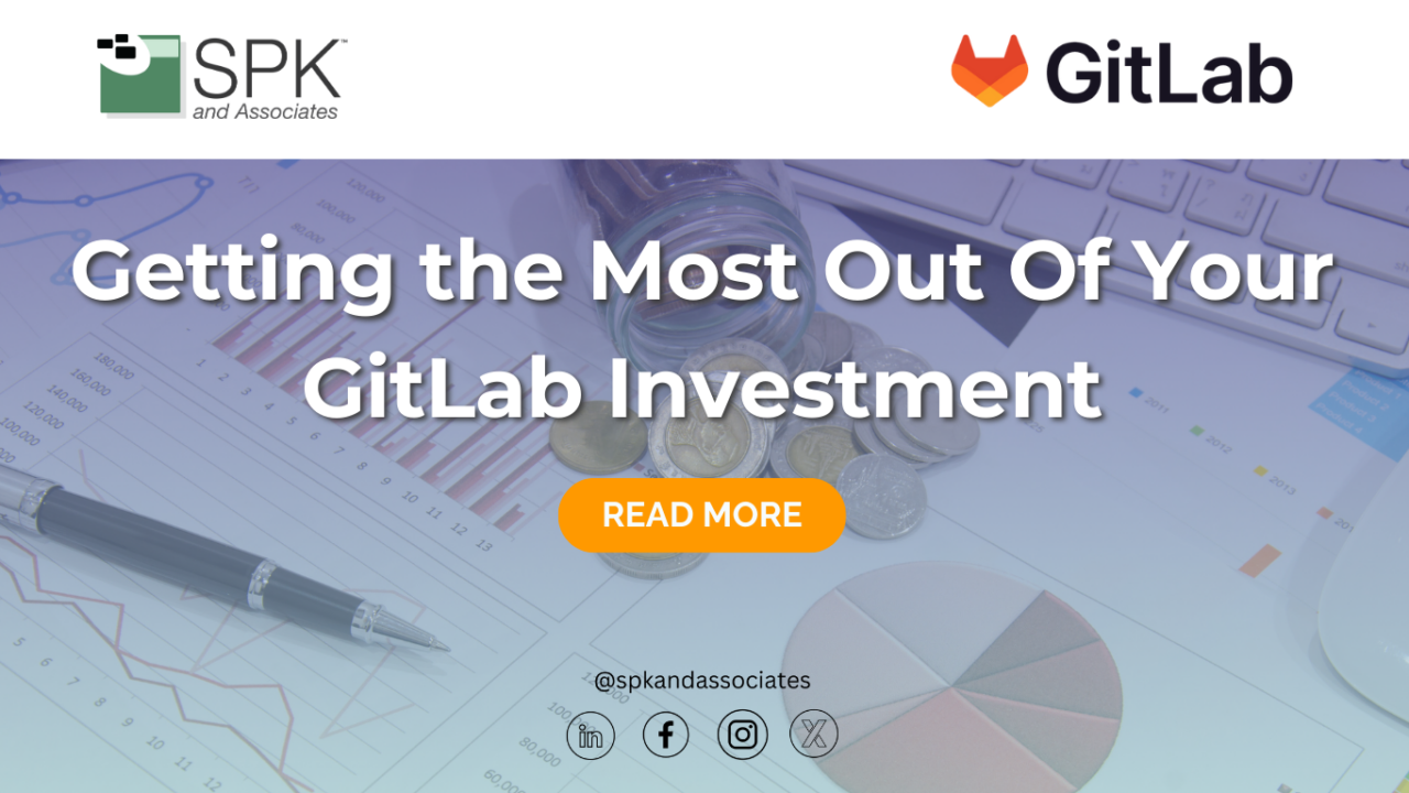 Getting the Most Out Of Your GitLab Investment - SPK and Associates