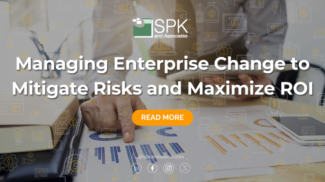 Managing Enterprise Change to Mitigate Risks and Maximize ROI