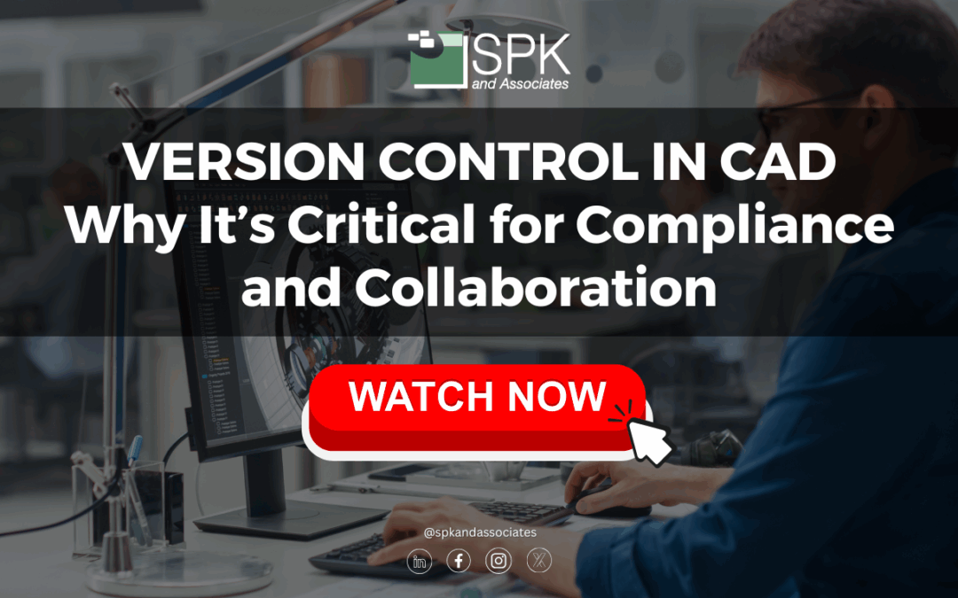 Version Control in CAD: Why It’s Critical for Compliance and Collaboration