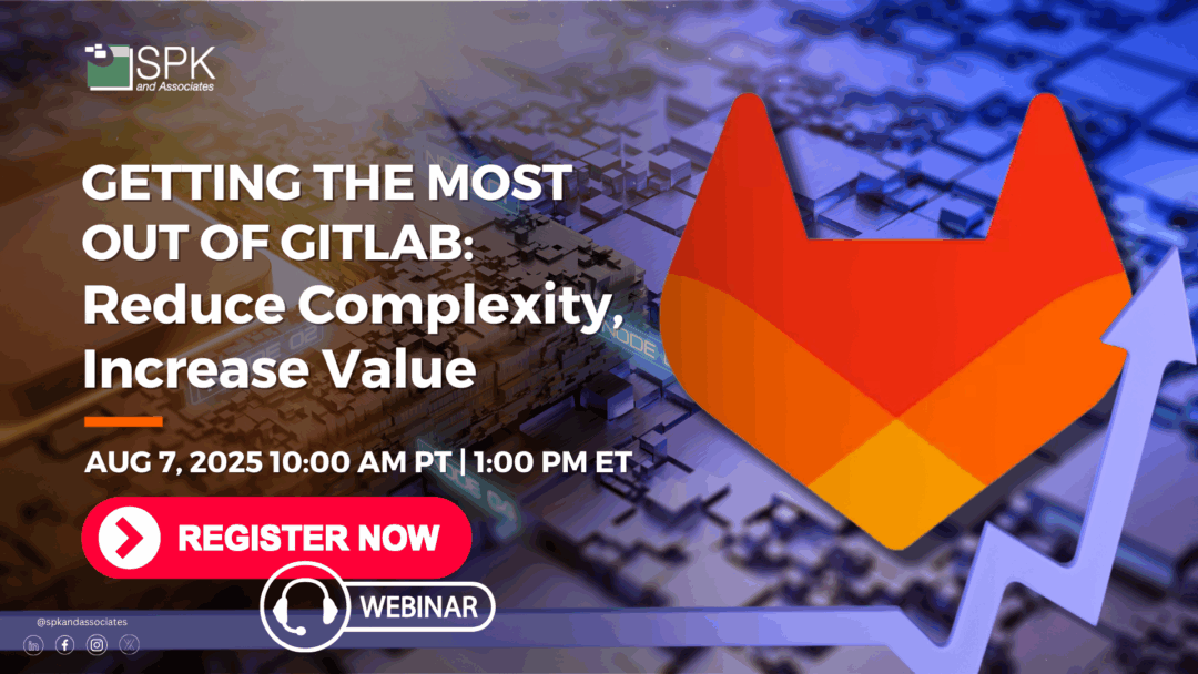 Getting the Most Out of GitLab: Reduce Complexity, Increase Value