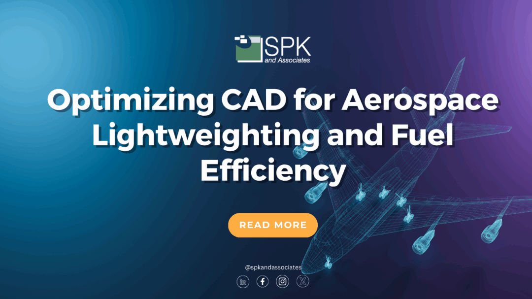 Optimizing CAD for Aerospace Lightweighting and Fuel Efficiency