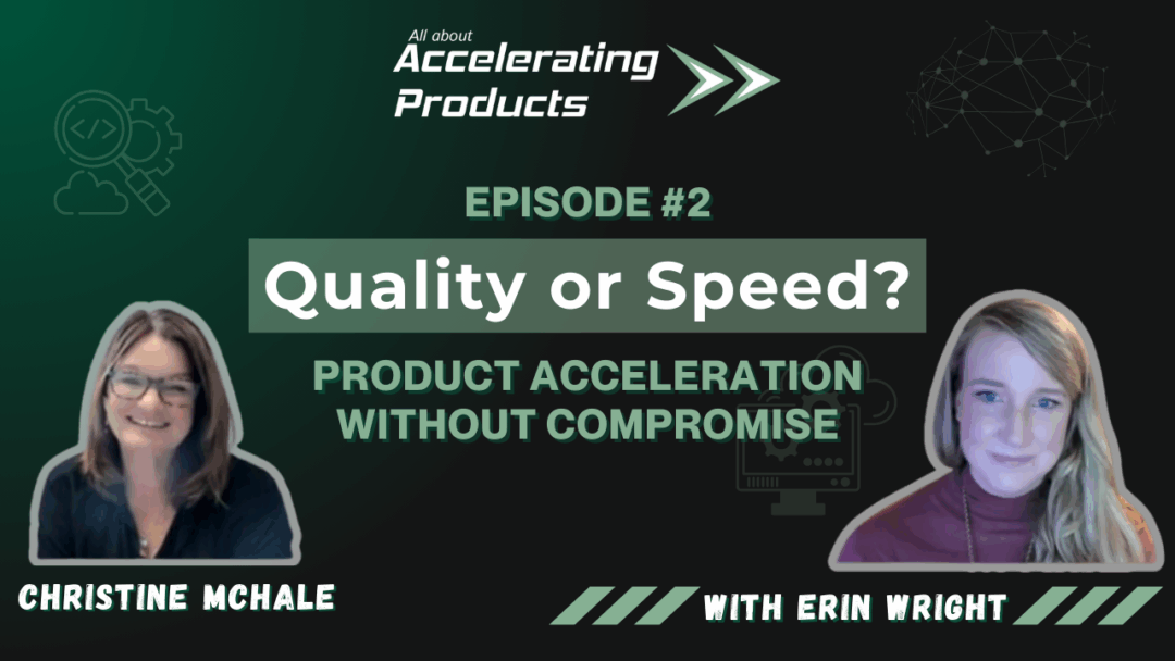 Quality or Speed? Product acceleration without compromise