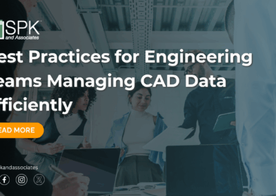 Best Practices for Engineering Teams Managing CAD Data Efficiently