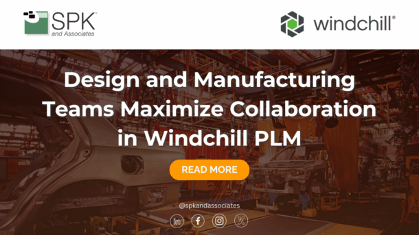 Design and Manufacturing Teams Maximize Collaboration in Windchill PLM