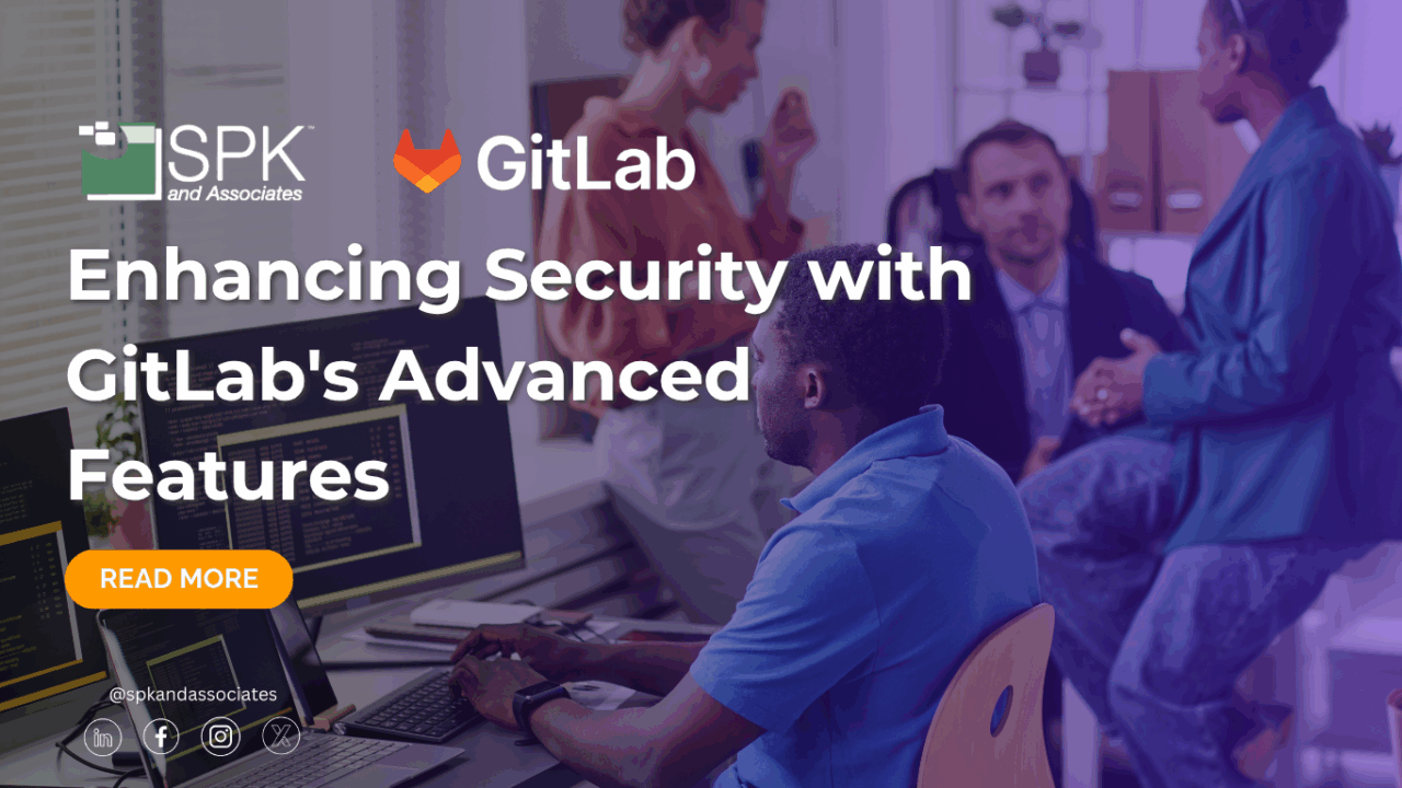 Enhancing Security with GitLab's Advanced Features - SPK and Associates