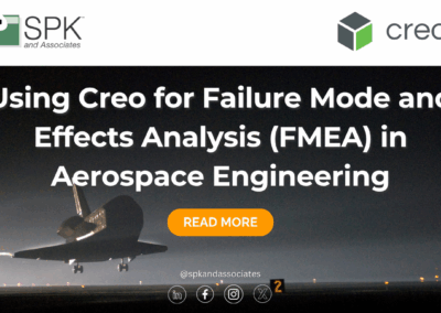 Using Creo for Failure Mode and Effects Analysis (FMEA) in Aerospace Engineering