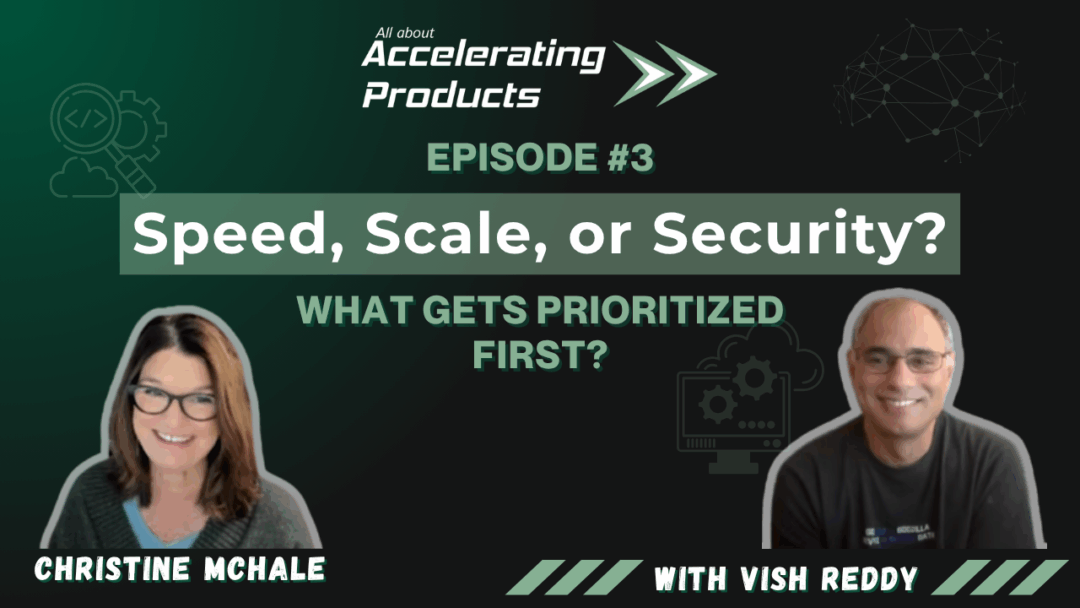 Speed, Scale, or Security? What gets prioritized first?