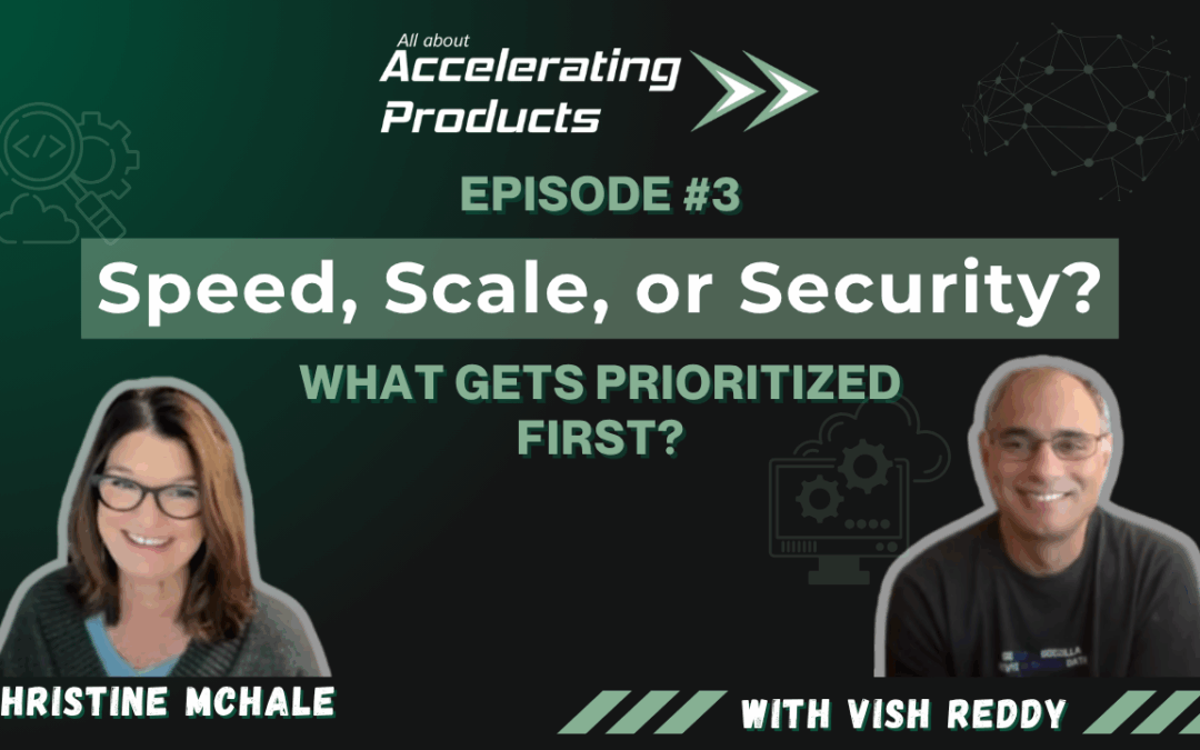 Speed, Scale, or Security? What gets prioritized first?