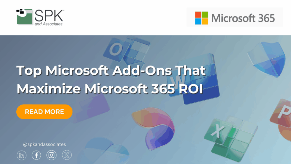 Top Microsoft Add-Ons That Maximize Microsoft 365 ROI - SPK and Associates