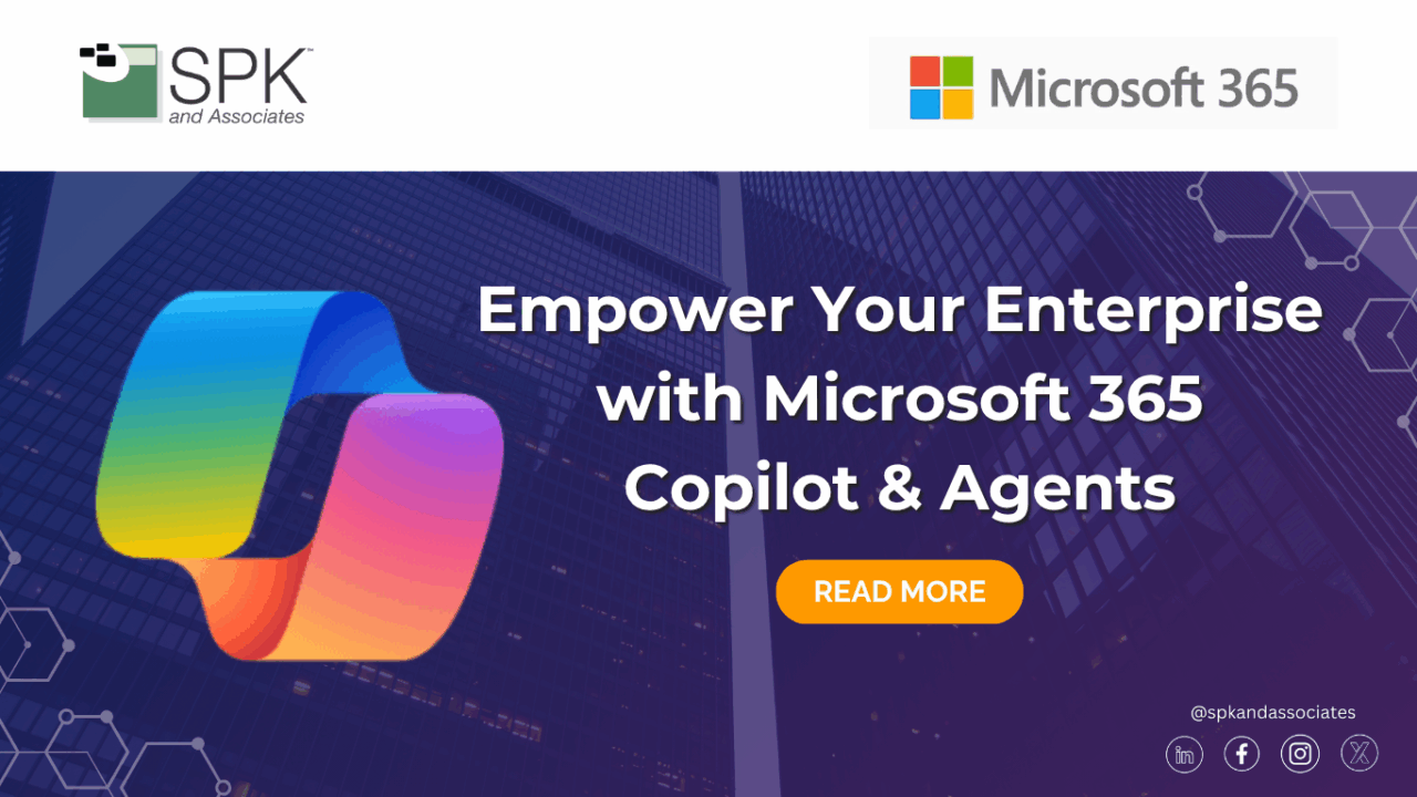 Empower Your Enterprise with Microsoft 365 Copilot & Agents - SPK and ...