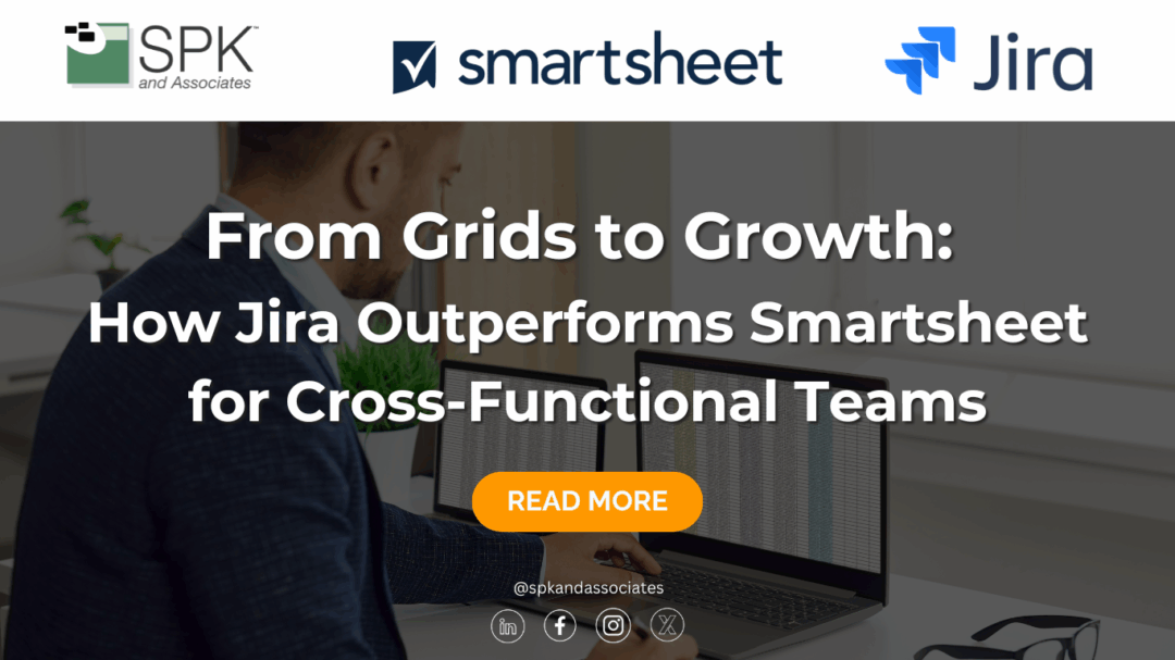 From Grids to Growth: How Jira Outperforms Smartsheet for Cross-Functional Teams