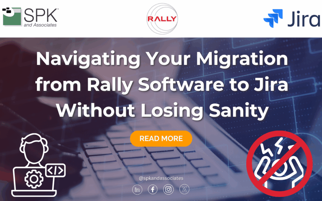 Navigating Your Migration from Rally Software to Jira Without Losing Sanity