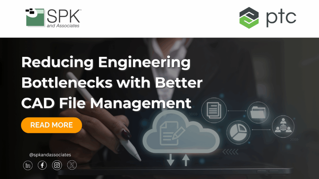 Reducing Engineering Bottlenecks with Better CAD File Management