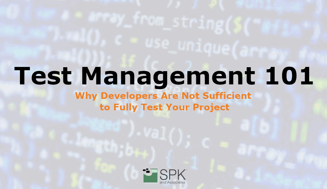 Test Management 101 – Why Developers Are Not Sufficient to Fully Test Your Project (Updated 2026)