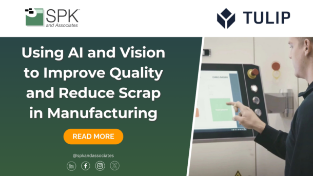 Using AI and Vision to Improve Quality and Reduce Scrap in Manufacturing