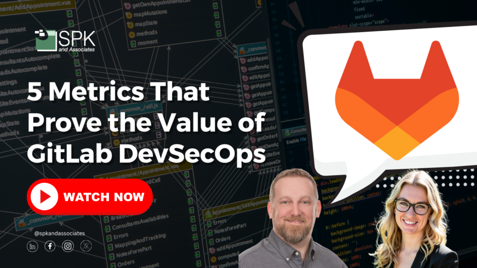 5 Metrics That Prove the Value of GitLab DevSecOps - SPK and Associates
