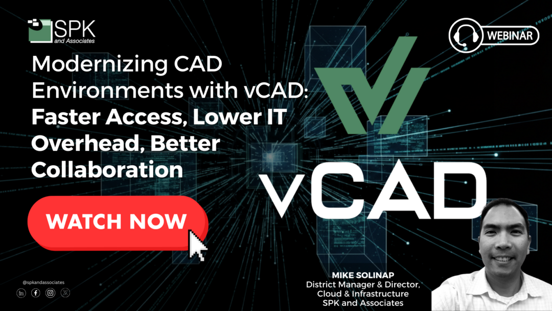 Modernizing CAD Environments with SPK vCAD: Faster Access, Lower IT Overhead, Better Collaboration