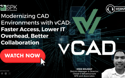 Modernizing CAD Environments with SPK vCAD: Faster Access, Lower IT Overhead, Better Collaboration