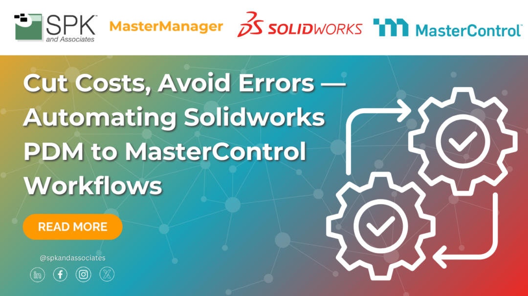 Cut Costs, Avoid Errors — Automating Solidworks PDM to MasterControl Workflows