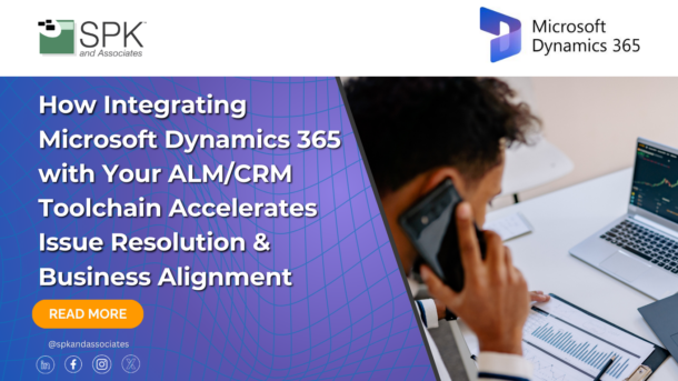 How Integrating Microsoft Dynamics 365 with Your ALM/CRM Toolchain Accelerates Issue Resolution & Business Alignment