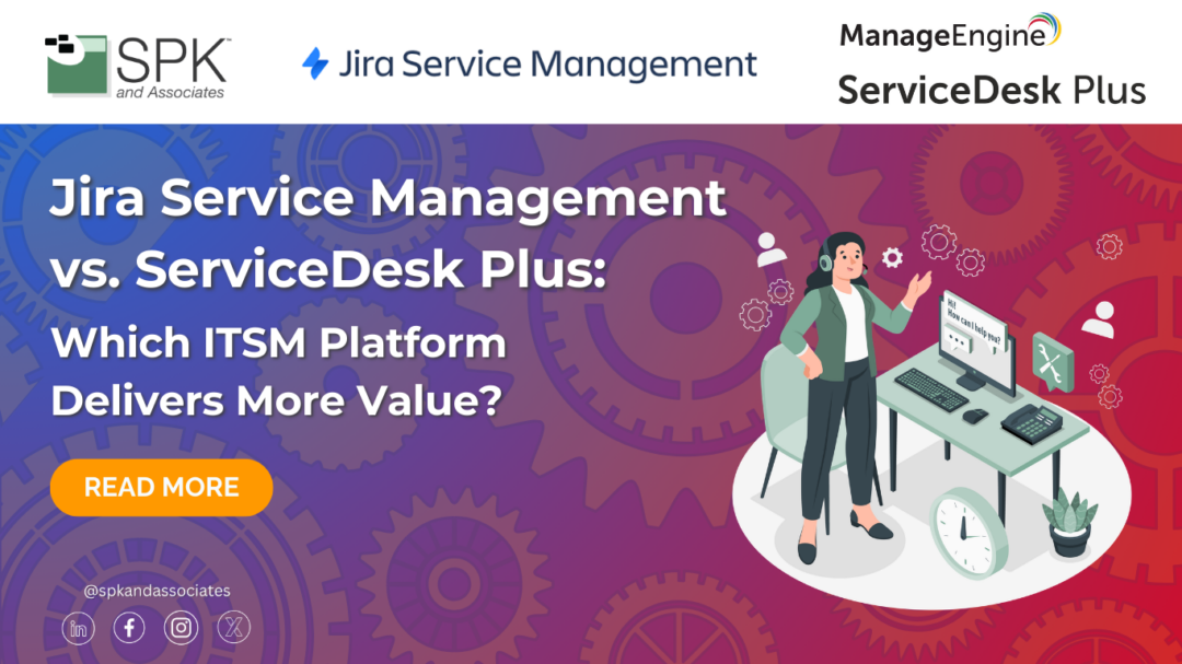 Jira Service Management vs. ServiceDesk Plus: Which ITSM Platform Delivers More Value?