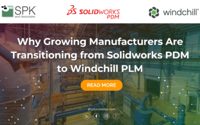 Why Growing Manufacturers Are Transitioning from Solidworks PDM to Windchill PLM
